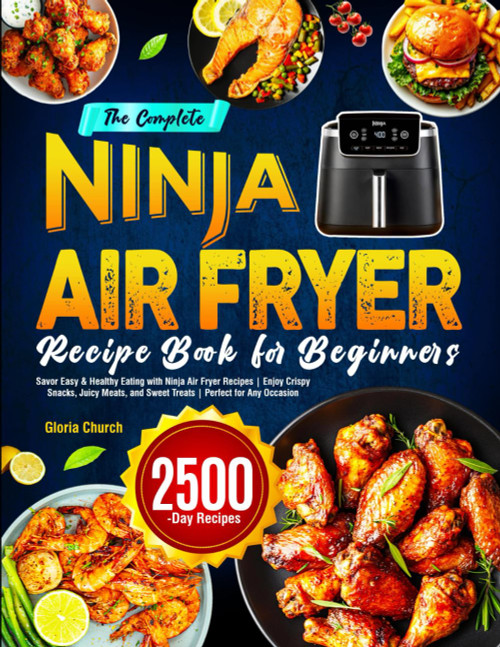 The Complete Ninja Air Fryer Recipe Book for Beginners