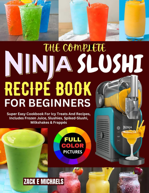 The Complete Ninja Slushi Recipe Book for Beginners