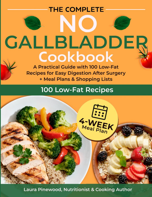The Complete No Gallbladder Cookbook