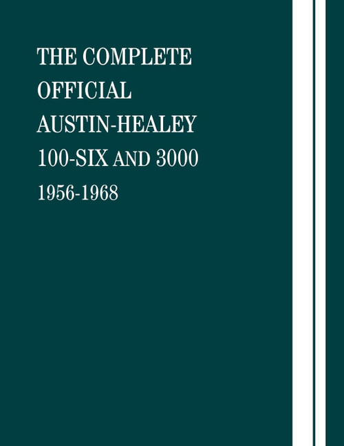 The Complete Official Austin-Healey 100-Six and 3000: 1956-1968
