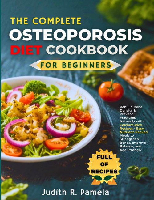 The Complete Osteoporosis Diet Cookbook for Beginners
