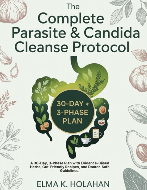The Complete Parasite & Candida Cleanse Protocol: A 30-Day