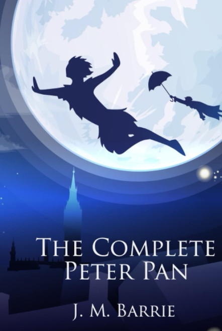 The Complete Peter Pan: Unabridged Omnibus Edition Including Peter and