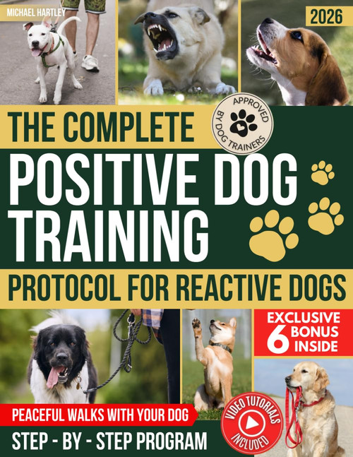 The Complete Positive Dog Training Protocol For Reactive Dogs