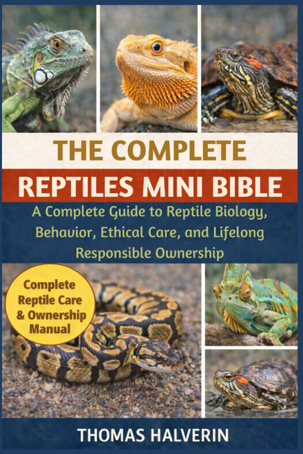 THE COMPLETE REPTILES MINI BIBLE: A Complete Guide to Reptile Biology
