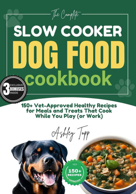 The Complete Slow Cooker Dog Food Cookbook