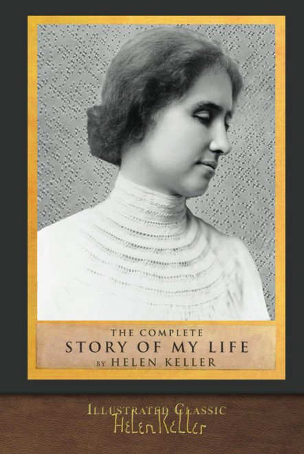 The Complete Story of My Life: Illustrated First Edition