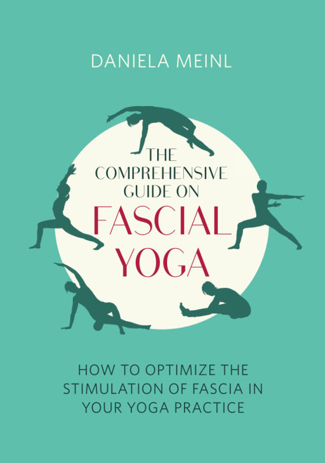 The Comprehensive Guide on Fascial Yoga