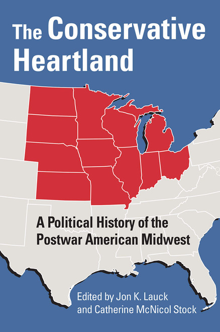 The Conservative Heartland: A Political History of the Postwar American