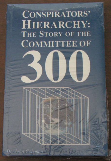 The Conspirators' Hierarchy: The Committee Of 300