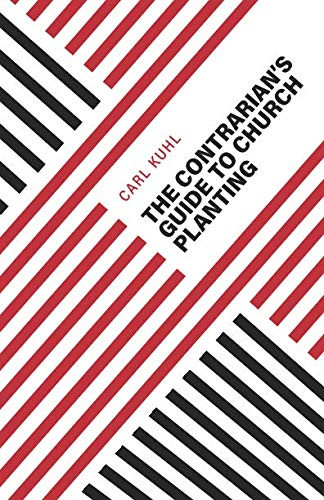 The Contrarian's Guide to Church Planting