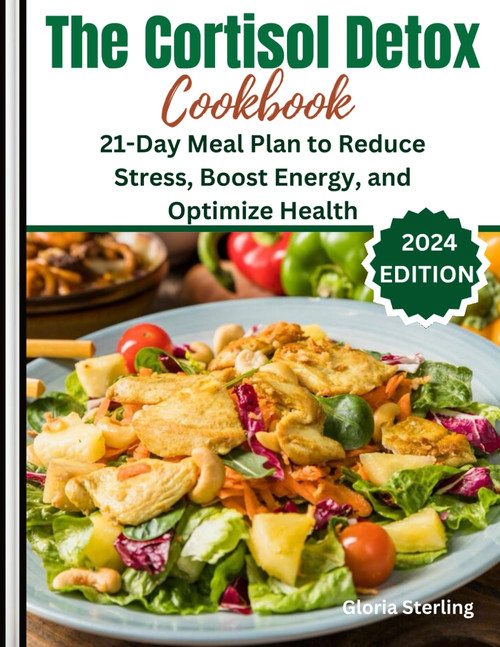 The Cortisol Detox Cookbook: 21-Day Meal Plan to Reduce Stress