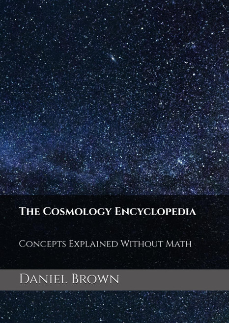 The Cosmology Encyclopedia: Concepts Explained Without Math
