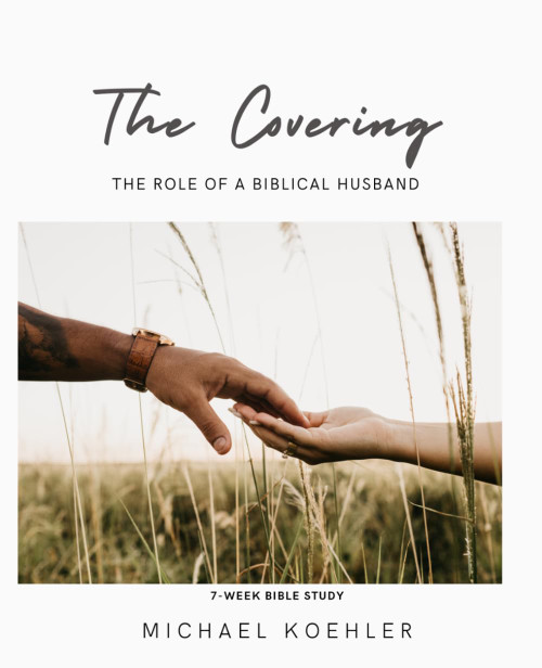The Covering: The Role of a Biblical Husband
