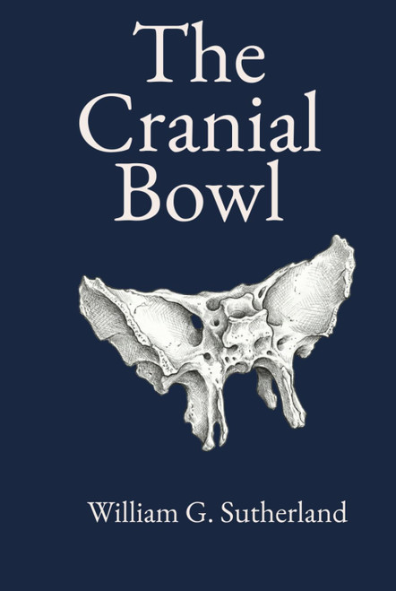 The Cranial Bowl: A Treatise Relating to Cranial Articular Mobility