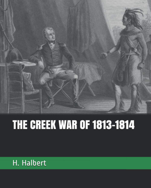 THE CREEK WAR OF 1813-1814