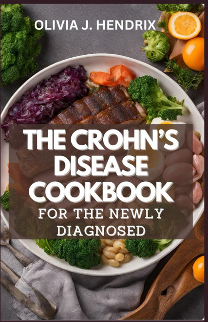 The Crohn's Disease Cookbook for the Newly Diagnosed
