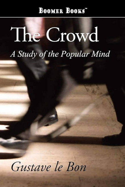 The Crowd: A Study of the Popular Mind