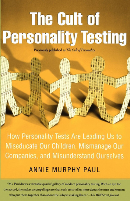 The Cult of Personality Testing: How Personality Tests Are Leading Us to