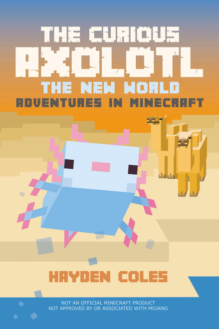The Curious Axolotl: The New World Adventures in Minecraft