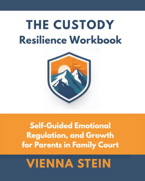 The Custody Resilience Workbook: Self-Guided Emotional Regulation