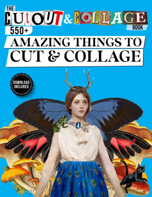 The Cut Out And Collage Book 550+ Amazing Things To Cut & Collage