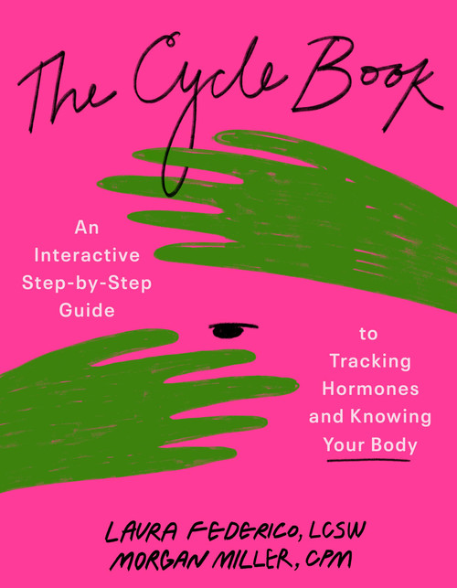 The Cycle Book: An Interactive Step-by-Step Guide to Tracking Hormones