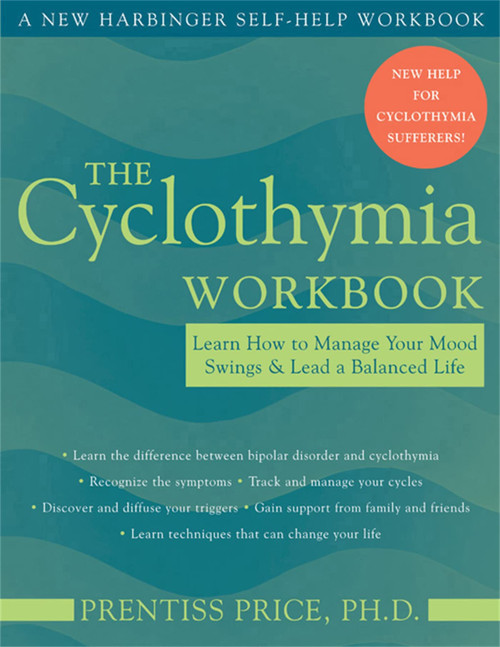 The Cyclothymia Workbook: Learn How to Manage Your Mood Swings and Lead a