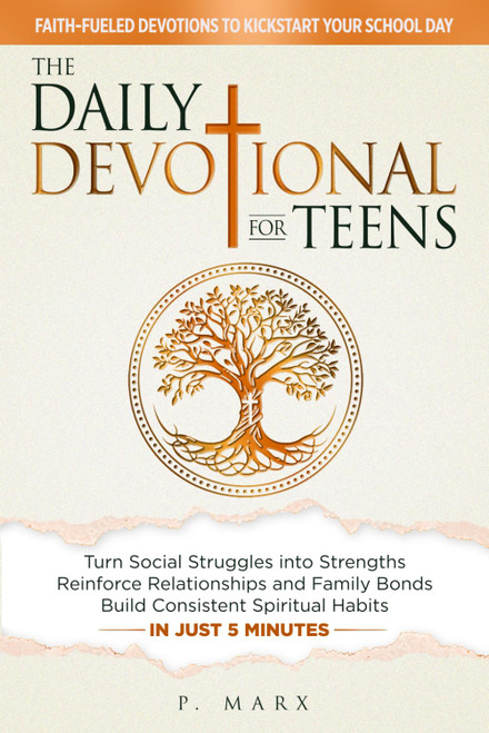 The Daily Devotional For Teens: Turn Social Struggles into Strengths