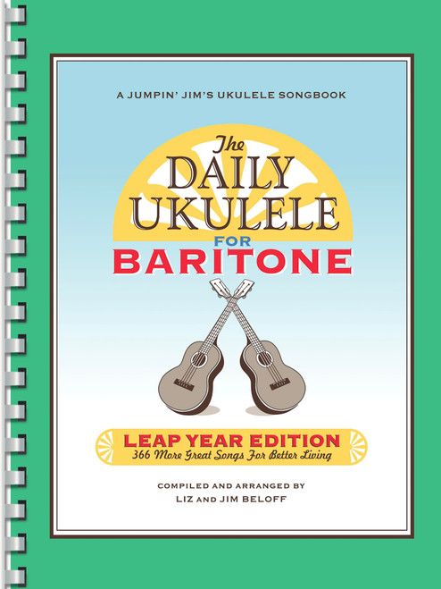 The Daily Ukulele – Leap Year Edition Baritone Ukulele Songbook 366 Songs with Chords and Lyrics Pop