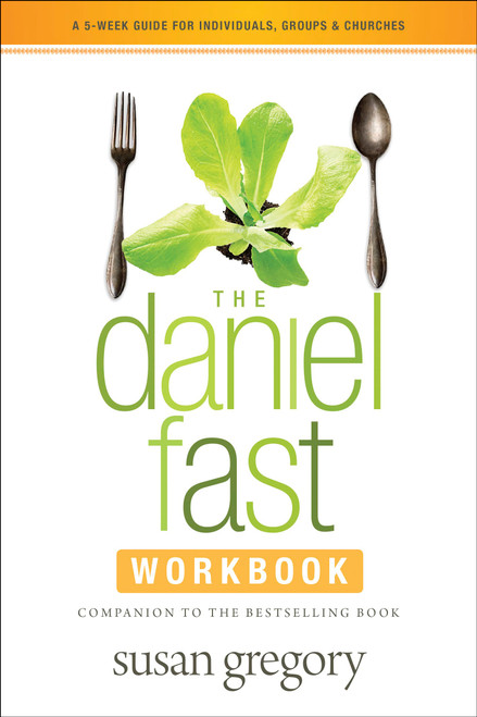 The Daniel Fast Workbook: A 5-Week Guide for Individuals