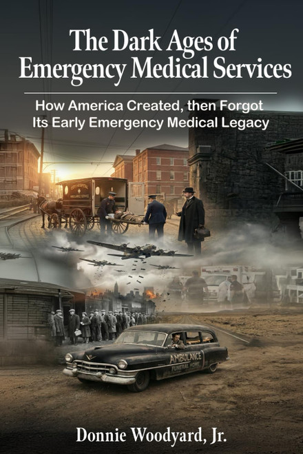 The Dark Ages of Emergency Medical Services: How America Created