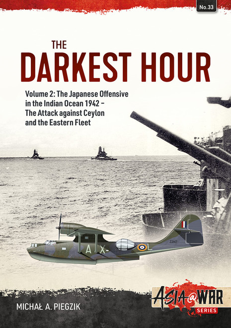 The Darkest Hour: Volume 2: The Japanese Offensive in the Indian Ocean