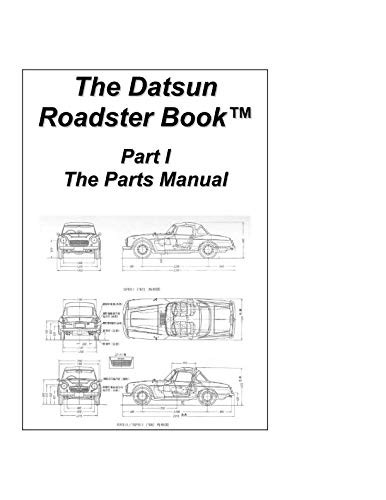 The Datsun Roadster Book - Part I The Parts Manual