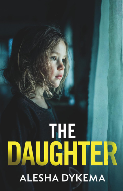 The Daughter: A totally addictive psychological thriller with a shocking