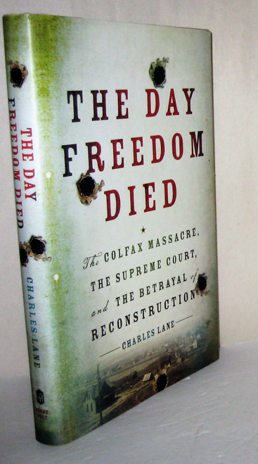 The Day Freedom Died: The Colfax Massacre