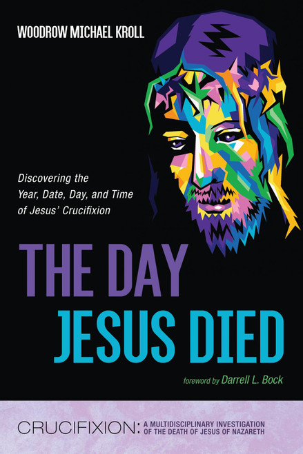 The Day Jesus Died: Discovering the Year