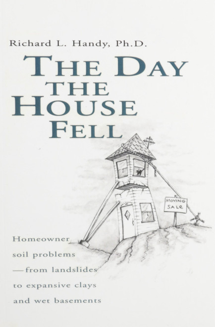 The Day the House Fell: Homeowner Soil Problems-From Landslides to