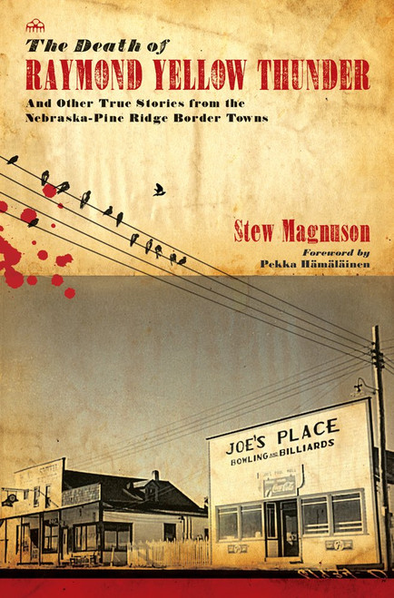 The Death of Raymond Yellow Thunder: And Other True Stories from the Nebraska–Pine Ridge