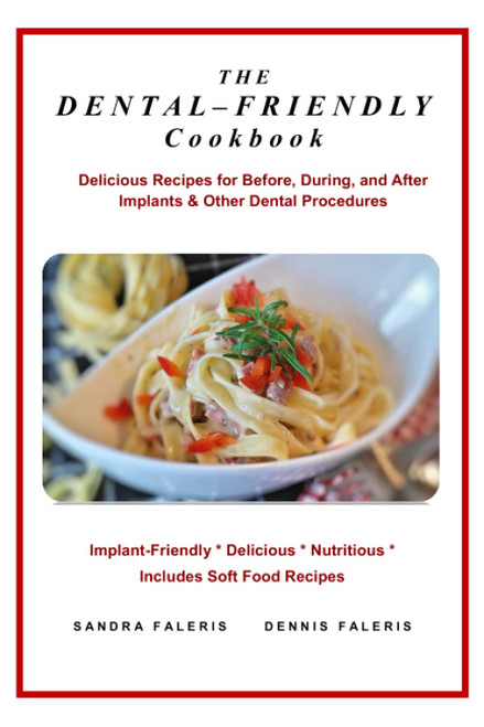 The Dental-Friendly Cookbook: Delicious Recipes for Before