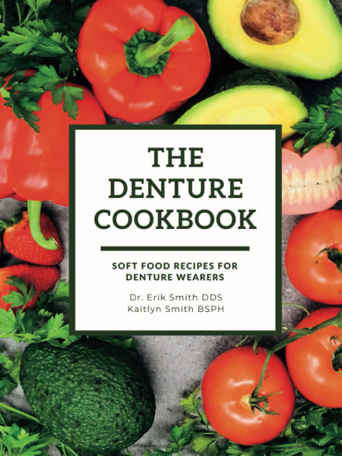 The Denture Cookbook: Soft Food Recipes For Denture Wearers