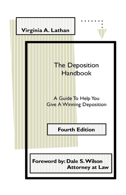 The Deposition Handbook: A Guide To Help You Give A Winning Deposition