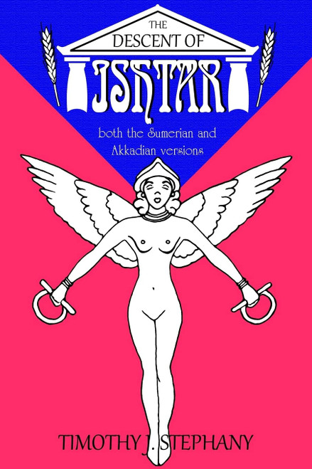 The Descent of Ishtar: both the Sumerian and Akkadian versions