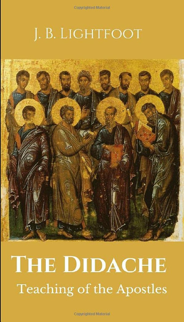 THE DIDACHE: Teaching of the Apostles