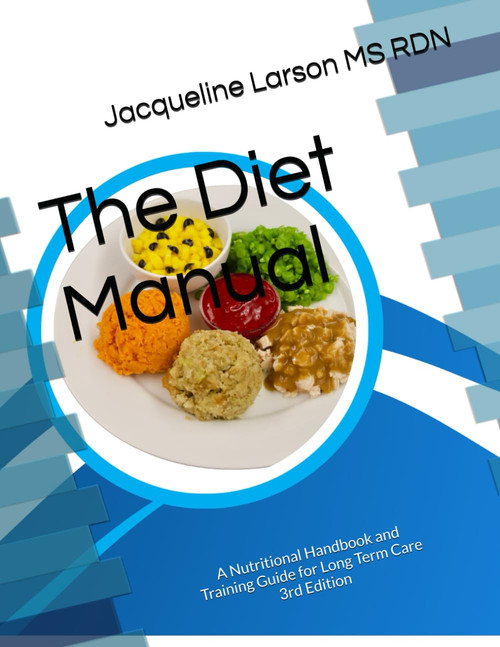 The Diet Manual: A Nutritional Handbook and Training Guide for Long Term