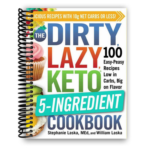 The DIRTY, LAZY, KETO 5-Ingredient Cookbook