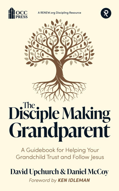 The Disciple Making Grandparent: A Guidebook for Helping Your Grandchild