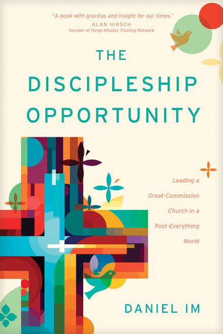 The Discipleship Opportunity: Leading a Great-Commission Church in a