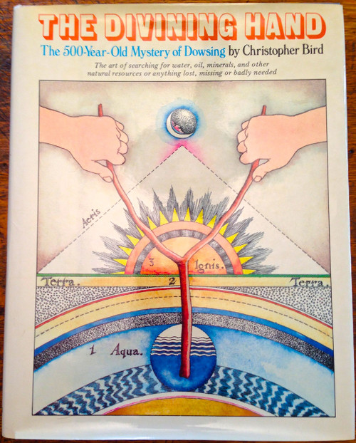 The Divining Hand: The 500 Year-Old Mystery of Dowsing- The Art of