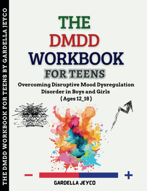 The DMDD Workbook for Teens: Overcoming Disruptive Mood Dysregulation
